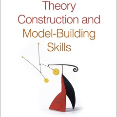 ⭿ READ [PDF] ⚡ Theory Construction and Model-Building Skills: A Practi