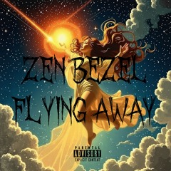Flying Away - Zen Bezel [ Prod. by Cobra ]