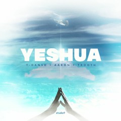 Yeshua - Ma Name Is Aaron + T-Danso + Trooth