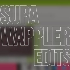 SUPA WAPPLER EDITS - Movin To All Directions