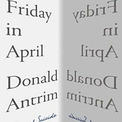 GET PDF EBOOK EPUB KINDLE One Friday in April: A Story of Suicide and Survival by  Donald Antrim �