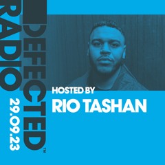 Defected Radio Show Hosted by Rio Tashan 29.09.23
