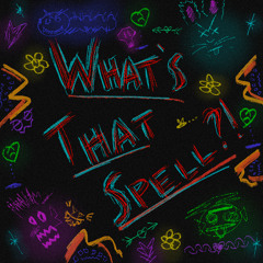 What's That Spell?!