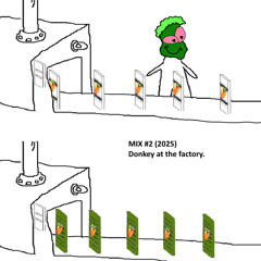 MIX #2 (2025) Donkey at the factory.