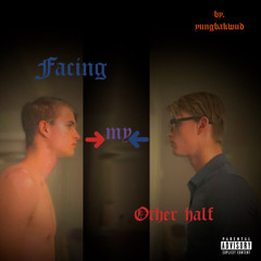 Facing my other Half (ft.DatBoi Will ) and ( prod. by lone heart)