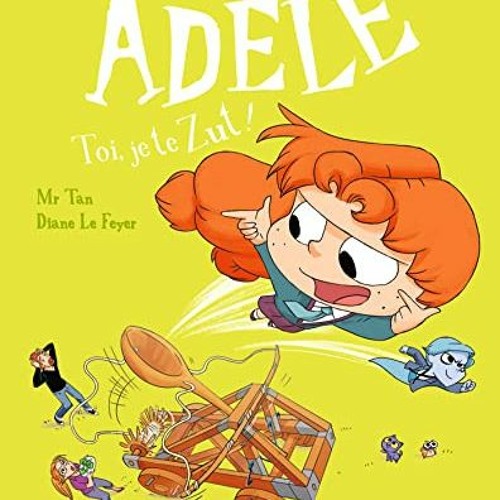 Stream Lire BD Mortelle Adèle, Tome 18: Toi, je te zut ! au format PDF ...