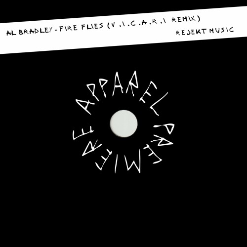 APPAREL PREMIERE: Al Bradley - Fireflies (V.i.c.a.r.i Remix) [Rejekt Music]