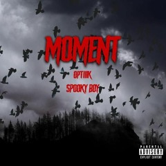 Moment (Feat. Optiiik)