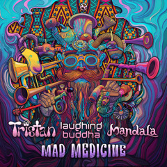 Tristan & Laughing Buddha & Mandala - Mad Medicine ...OUT SOON!