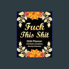 {DOWNLOAD} 💖 2024 Planner Fuck This Shit: Funny Weekly and Monthly Organizer with Badass Quotation