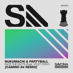Nukumachi & Partyball (Feat. Vylet Pony)- Face The Facts (Camino 84 Remix)