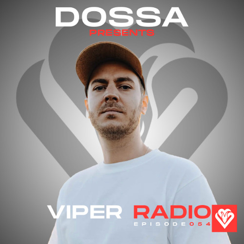 Dossa Presents Viper Radio Episode 054