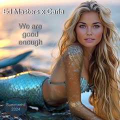 Ed Masters x Carla - We Are Good Enough - Dance Version