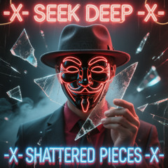 -X- SEEK DEEP -X- KEEP IT TOGETHER -X-