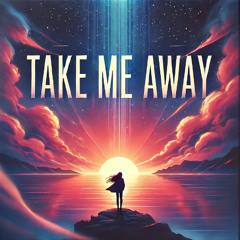 Take Me Away