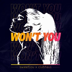 SWEETLOU X Clubhaus - Wont You