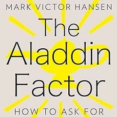 Stream The Aladdin Factor: How to Ask for What You Want--and Get It By  Jack Canfield (Author),