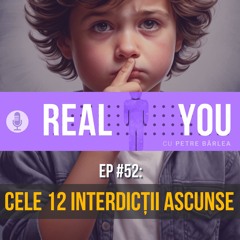 [Ep52] — Cele 12 Interdicții Ascunse