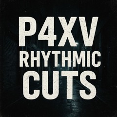 P4XV RHYTHMIC CUTz