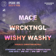 Episode 095 - Mace, WRCKTNGL, Wishy Washy, hosted by Fyoomz