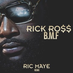Rick Ross - B.M.F (Ric Maye Remix)