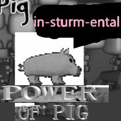 The Power Of Pig [Instrumental] | Hit Single Real