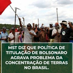 MST diz que Política de titulação de Bolsonaro agrava problema da concentração de terras no Brasil.