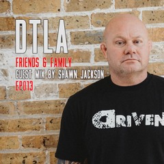 DTLA Radio - Friends & Family - Shawn Jackson Guest Mix - EP013