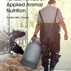 Read Online Fundamentals of Applied Animal Nutrition - Gordon Dryden