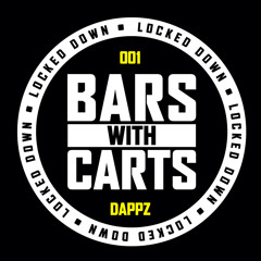 Bars With Carts - Locked Down: 001 - Dappz