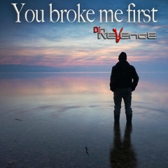 You Broke Me First - Dj ReVenge Beatz RMX