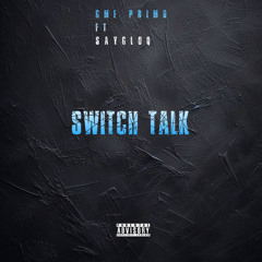 Switch Talk (ft.SayGloq)