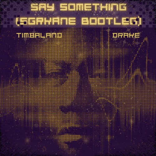 Timbaland Ft. Drake -  Say Something (SGRKANE Bootleg) [Extended Mix]