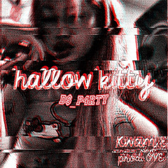 D$_P4rTy - Hallow Kitty [190Bpm]
