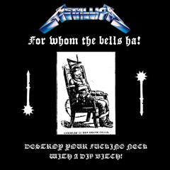 For Whom The Bells ha!