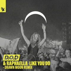 D.O.D ft. Raphaella - Like You Do (Drawn Moon remix) [Free Download]