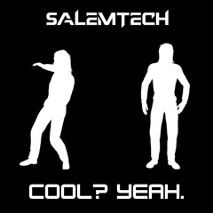 SALEMTECH - Cool? Yeah.