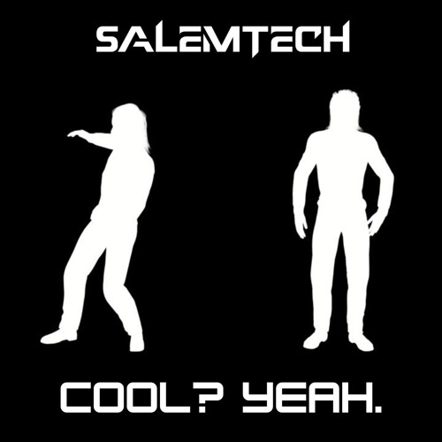 SALEMTECH - Cool? Yeah.