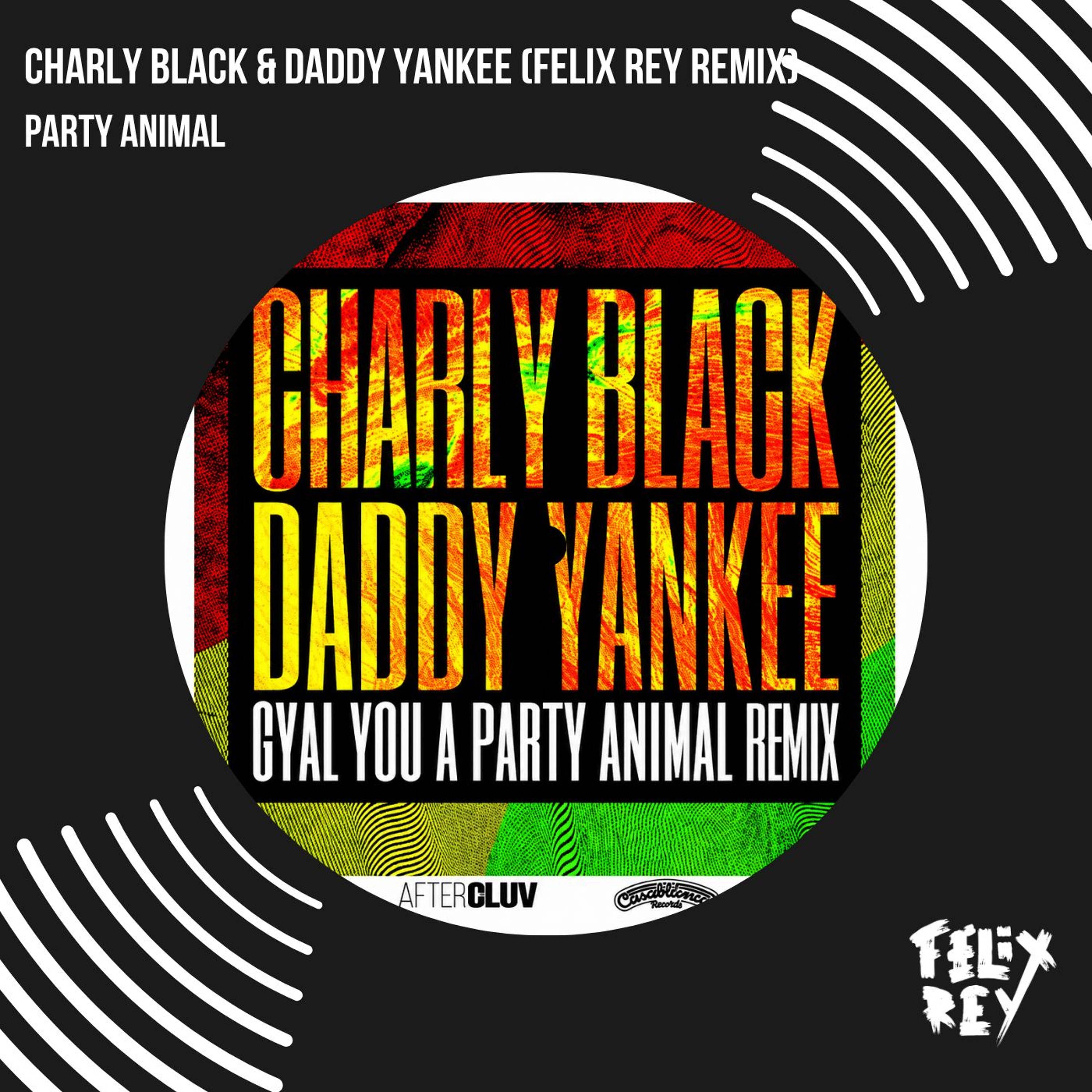 Charly Black & Daddy Yankee - Party Animal (Felix Rey Remix)