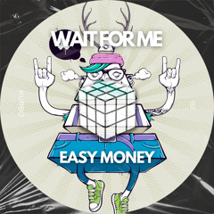 Wait For Me - Easy Money