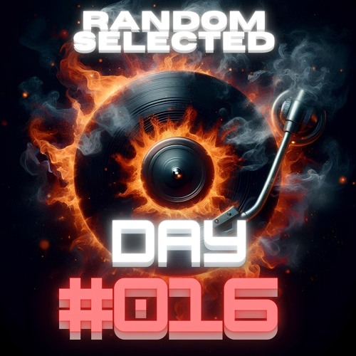 RANDOM SELECTED DAY #016