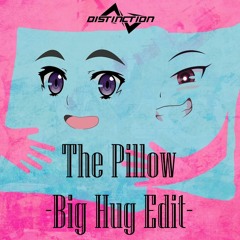 The Pillow (Big Hug Edit) (Free Download)