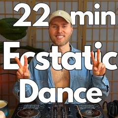 22 Minute - Ecstatic Dance (Mini Journey)  Start in Your Day | Morning Routine