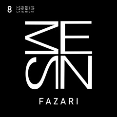 Late Night 008 | Fazari