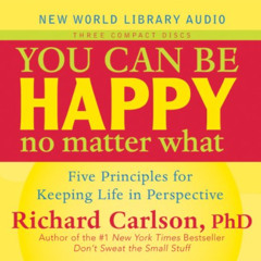 READ EPUB 💕 You Can Be Happy No Matter What: Five Principles for Keeping Life in Per