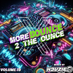 More Bounce 2 The Ounce Vol 10 ***FREE DOWNLOAD, CLICK MORE***