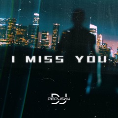 I MISS YOU - ADELE (COVER DJ PEPUSNIK)