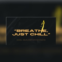 Breathe, Just Chill