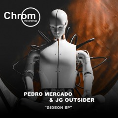 PREMIERE: Pedro Mercado & JG Outsider - Gideon (Original Mix) [Chrom Recordings]