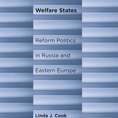 PDF read online Postcommunist Welfare States: Reform Politics in Russia and Eastern Europe full